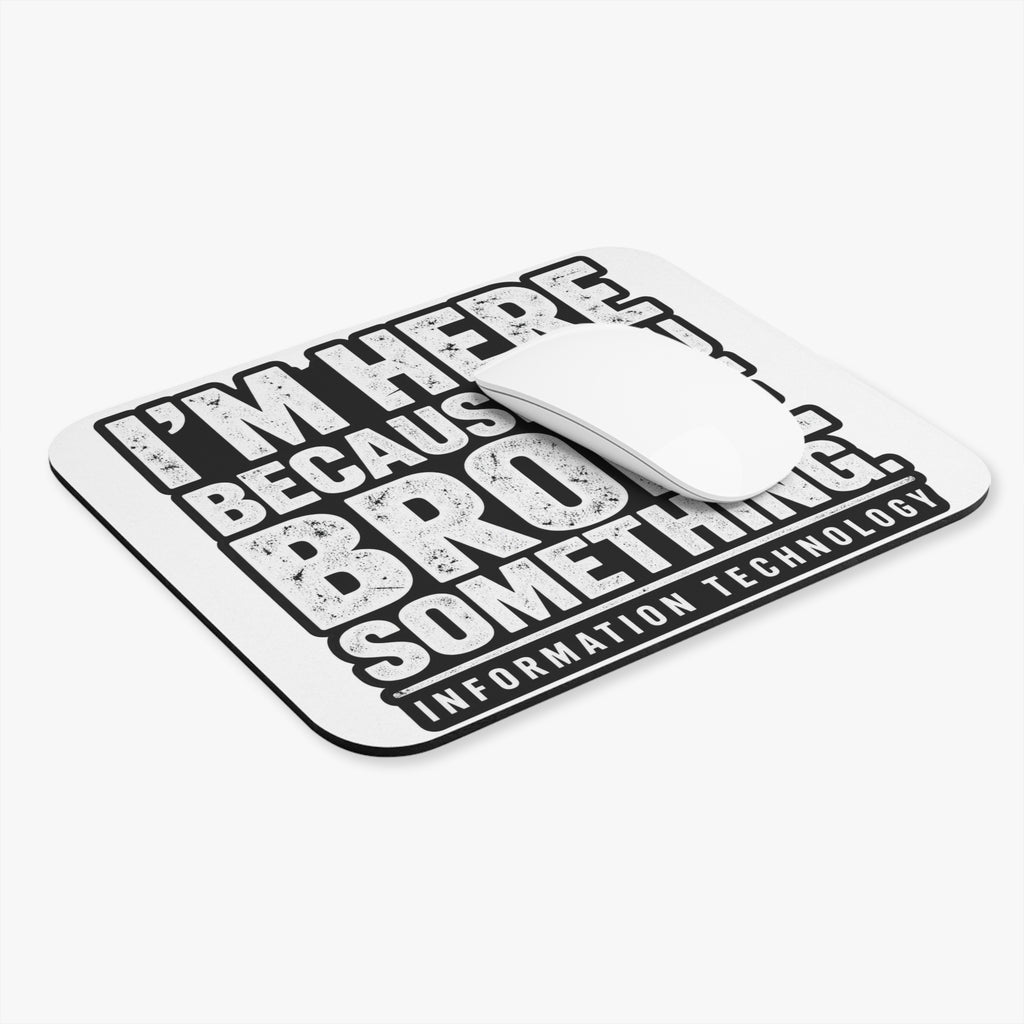 Broke Something - Mouse Pad