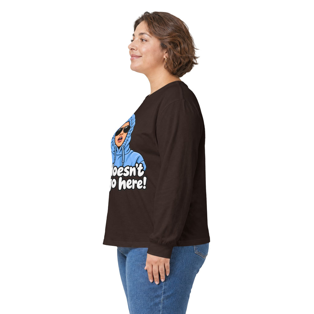 She Doesn't Even Go Here - Unisex Ultra Cotton Long Sleeve Tee