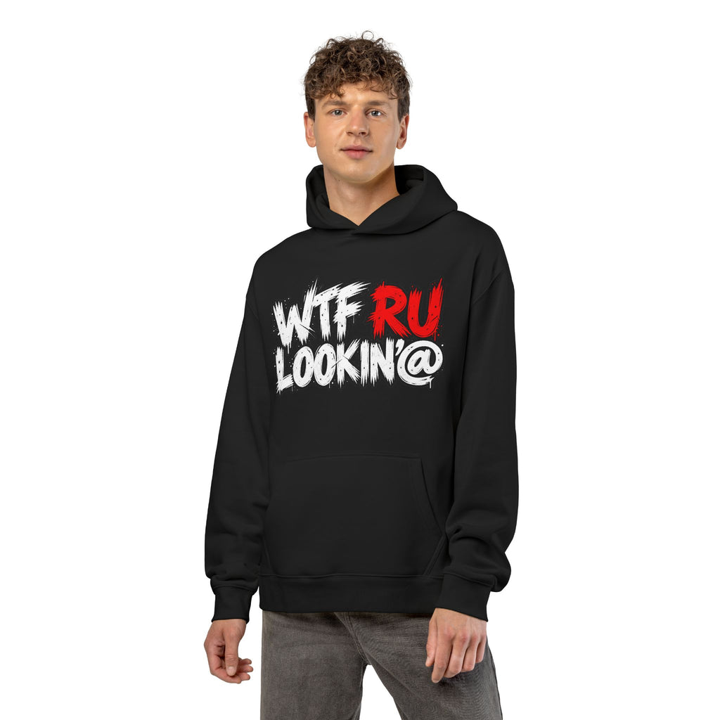 WTF RU LOOKIN AT - Hoodie