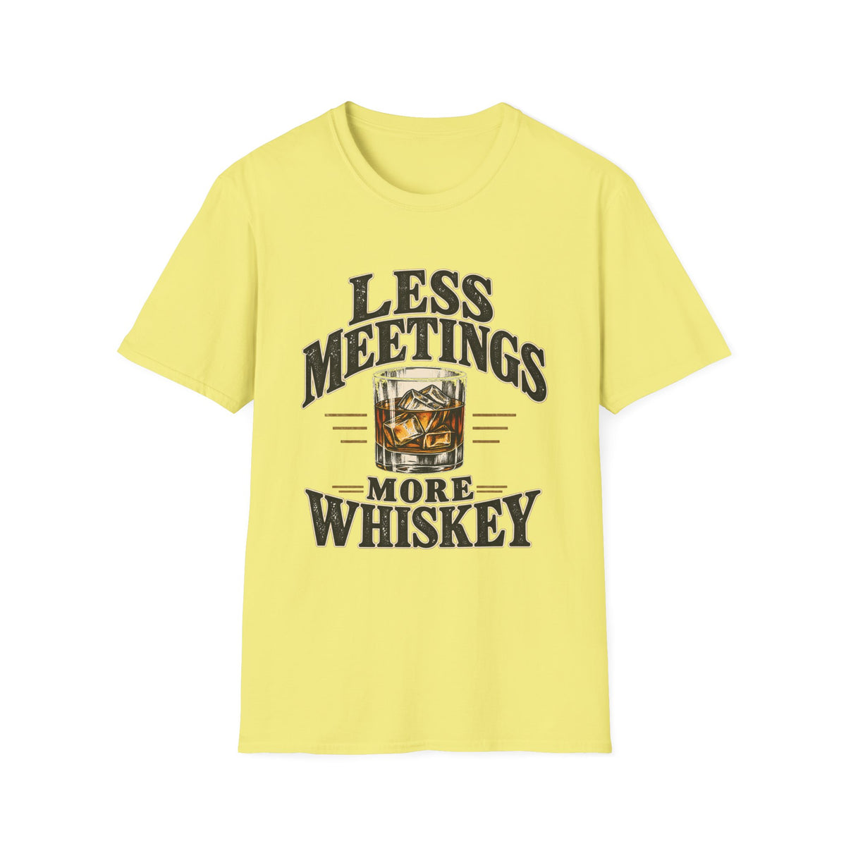 Less Meetings More Whiskey - Classic Tee