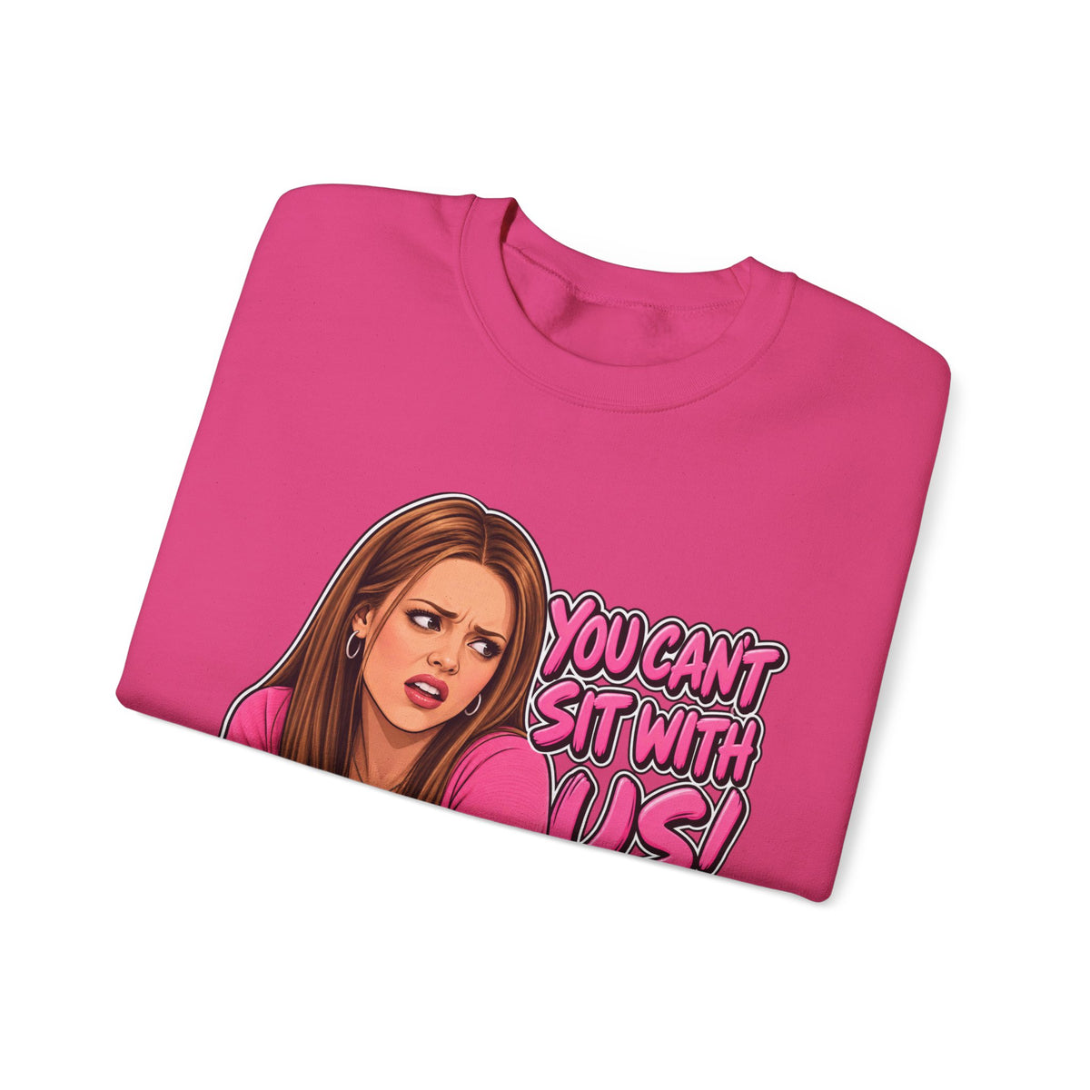 You Cant Sit With Us - Crewneck Sweatshirt