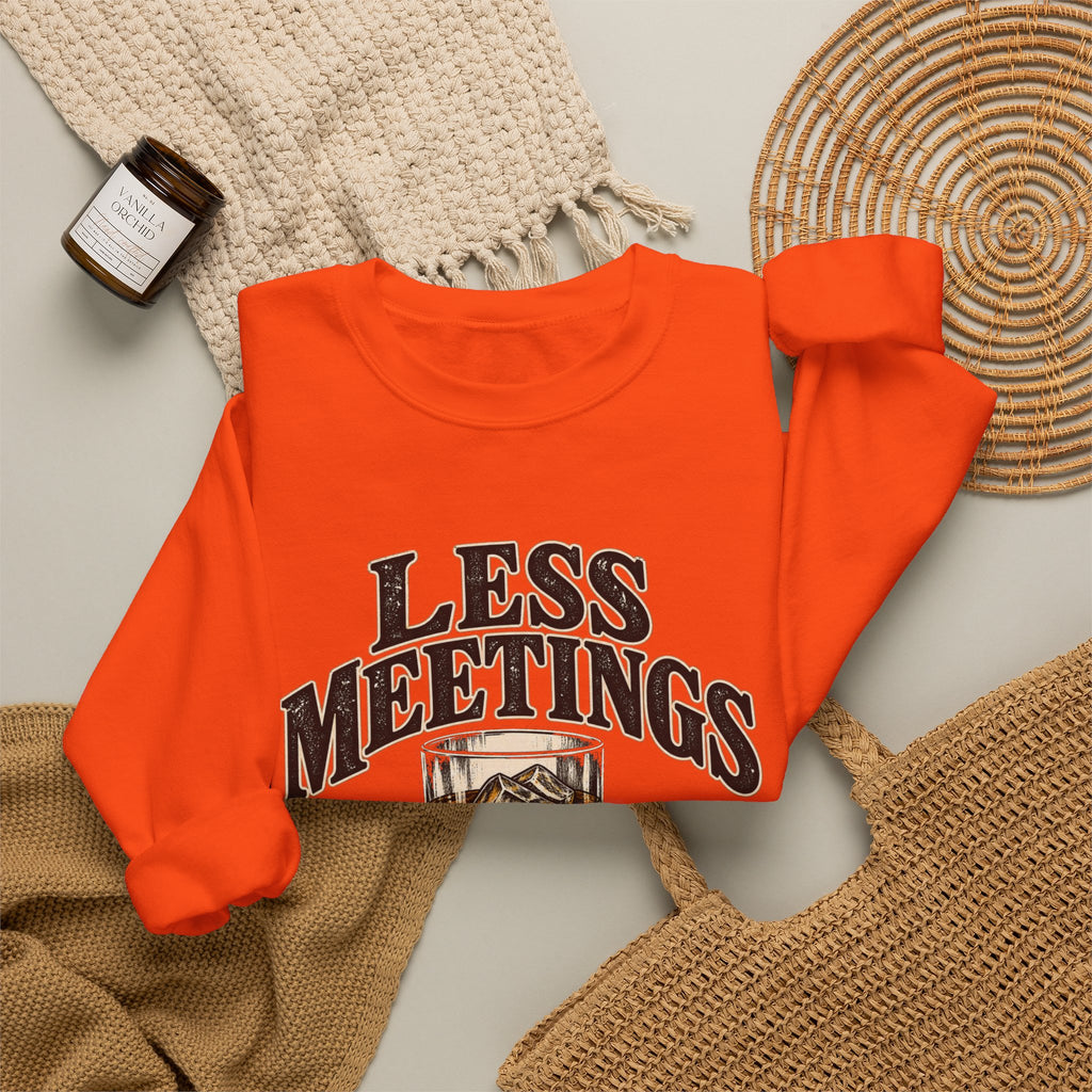 Less Meetings More Whiskey - Crewneck Sweatshirt