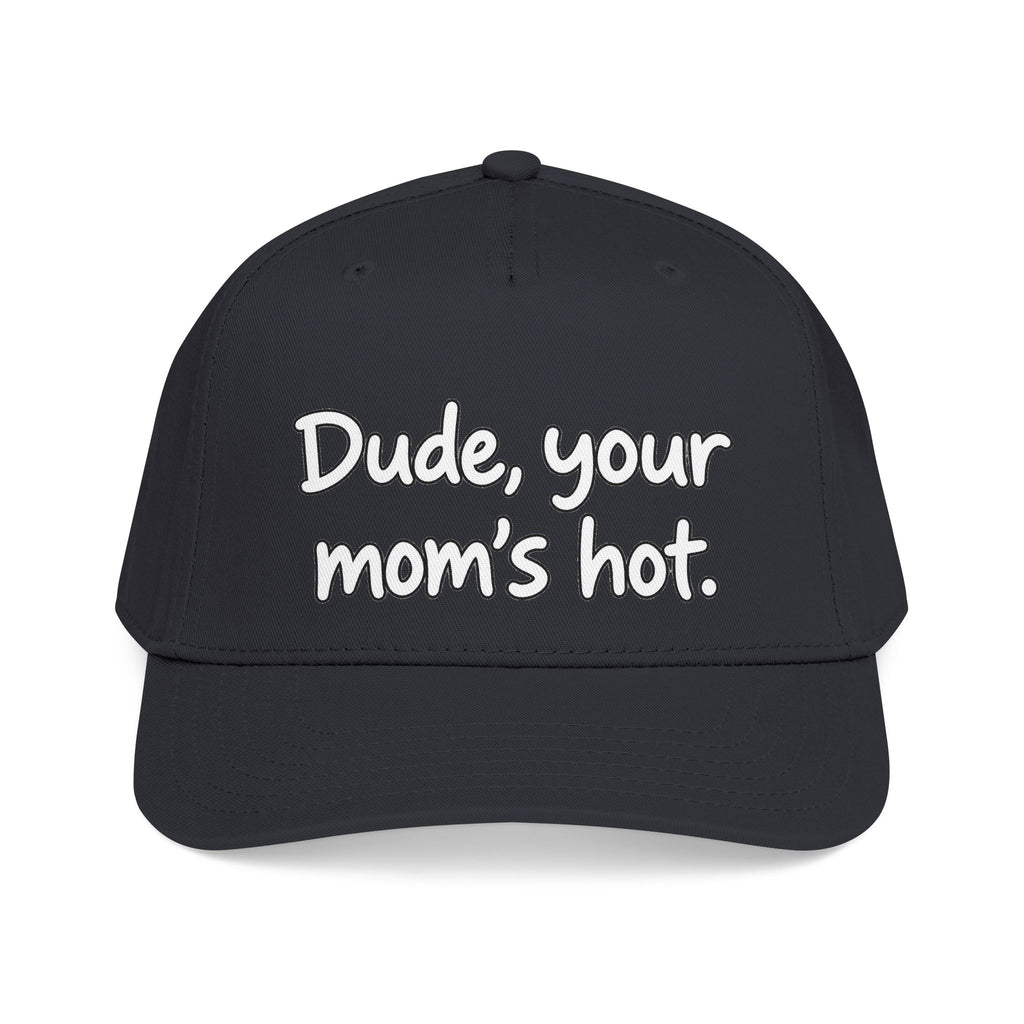 Dude Your Moms Hot - OTTO Baseball Hat