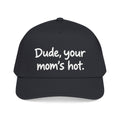 Dude Your Moms Hot - OTTO Baseball Hat