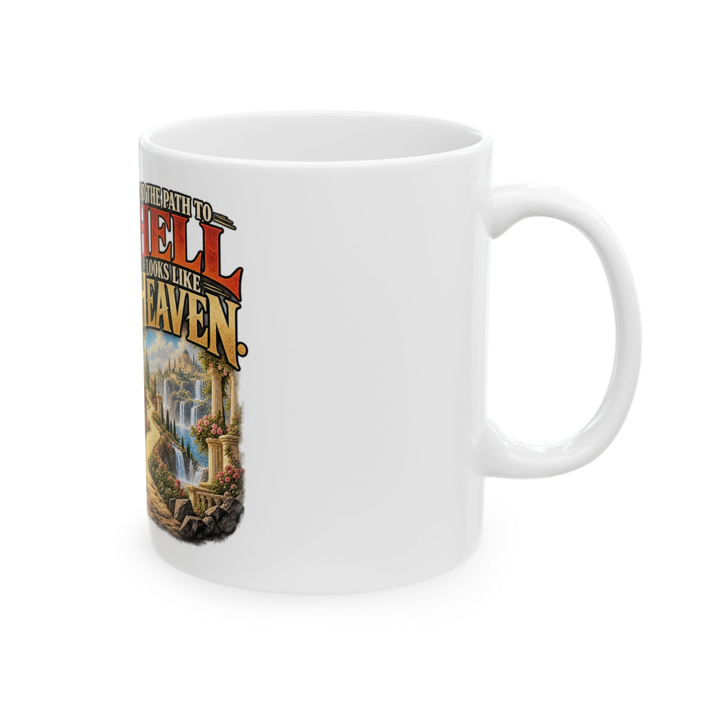 Path To Heaven Path To Hell - Ceramic Mug 11oz and 15oz