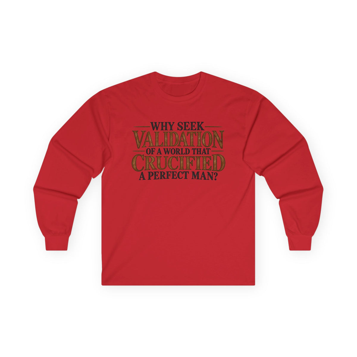 Why Seek Validation - Unisex Ultra Cotton Long Sleeve Tee