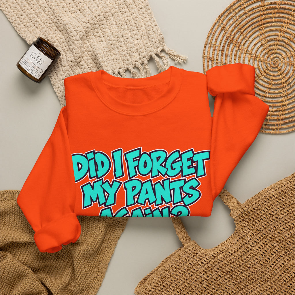 Did I Forget My Pants Again - Crewneck Sweatshirt