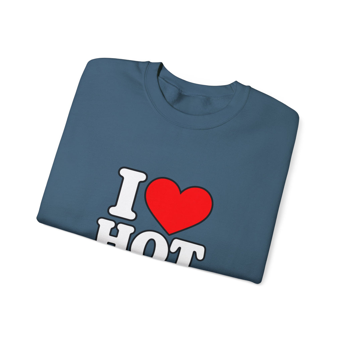 I Love Hot Dads - Crewneck Sweatshirt
