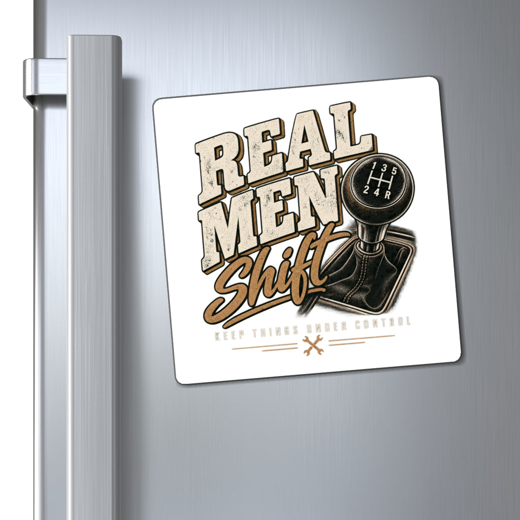Real Men Shift - Magnet