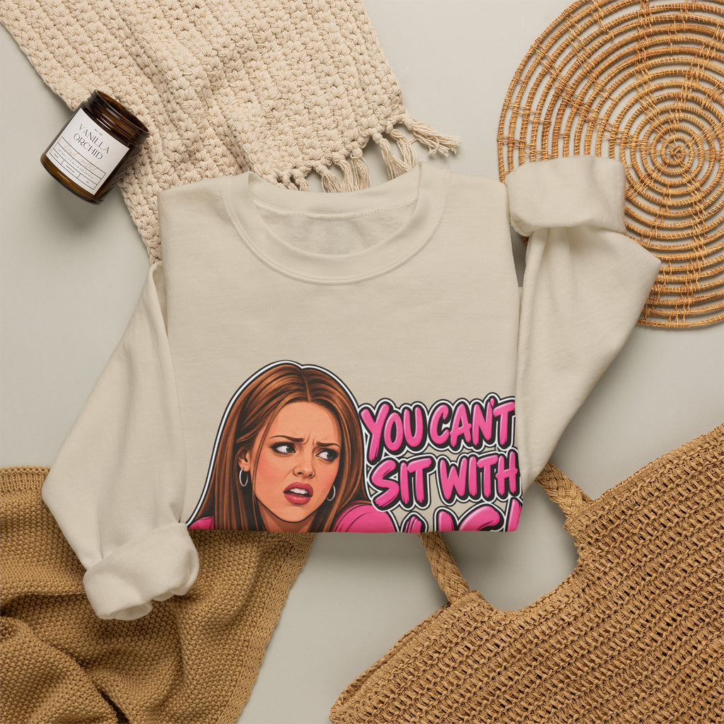You Cant Sit With Us - Crewneck Sweatshirt